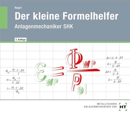 Der kleine Formelhelfer: Anlagenmechaniker SHK Der kleine Formelhelfer: Anlagenmechaniker SHK