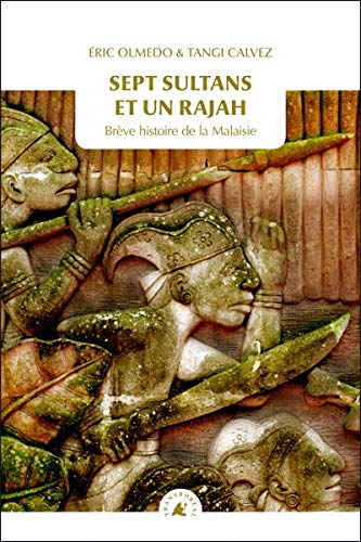SEPT SULTANS ET UN RAJAH: Brève histoire de la Malaisie von TRANSBOREAL