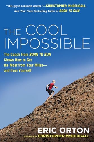 The Cool Impossible: The Running Coach from Born to Run Shows How to Get the Most from Your Miles-and from Yourself von BERKLEY