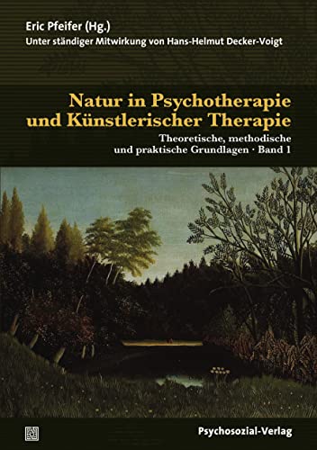 Natur in Psychotherapie und Künstlerischer Therapie: Theoretische, methodische und praktische Grundlagen (2 Bände) (Therapie & Beratung) von Psychosozial Verlag GbR