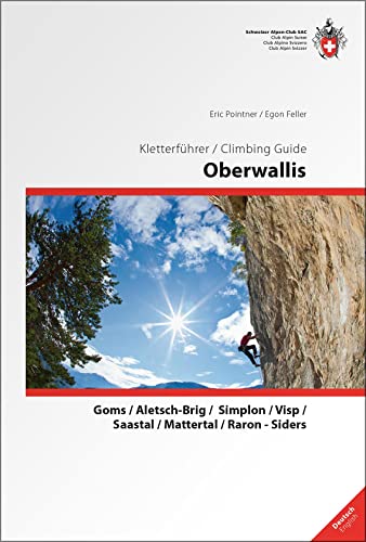 Oberwallis. Climbung Gude Oberwallis: Goms/ Aletsch-Brig/ Simplon/ Visp/ Saastal/ Mattertal/ Raron-Siders. Dtsch.-Engl. von SAC
