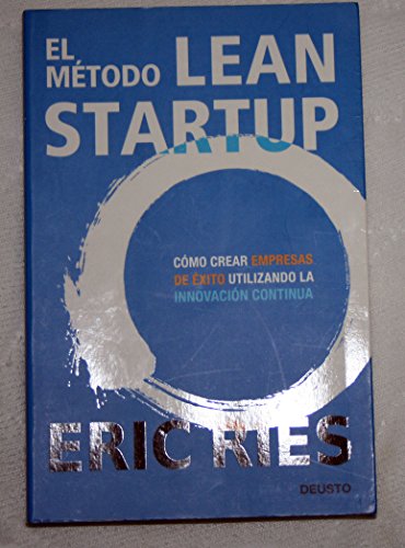 El método Lean Startup: Cómo crear empresas de éxito utilizando la innovación continua (Deusto) von Deusto