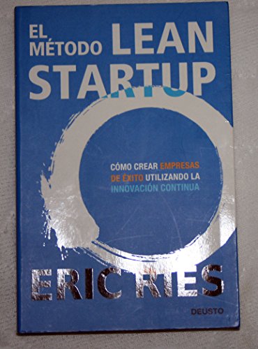 El método Lean Startup: Cómo crear empresas de éxito utilizando la innovación continua (Deusto)