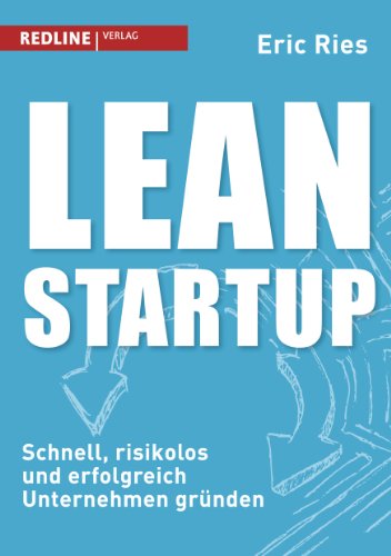 Lean Startup: Schnell, risikolos und erfolgreich Unternehmen gründen von Redline Verlag