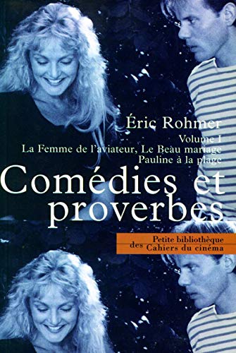 Comédies et proverbes. Tome I : La Femme de l'aviateur (1981), Le Beau mariage (1982) et Pauline à la plage (1983); Scénarios: La Femme de l'Aviateur, le Beau...