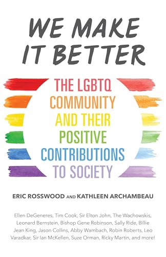 We Make It Better: The LGBTQ Community and Their Positive Contributions to Society (Gender Identity Book for Teens, Gay Rights, Transgender, for Readers of Nonbinary)