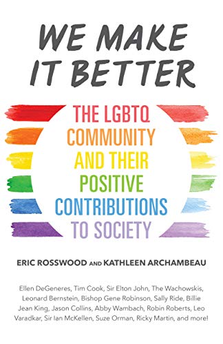 We Make It Better: The LGBTQ Community and Their Positive Contributions to Society (Gender Identity Book for Teens, Gay Rights, Transgender, for Readers of Nonbinary) von MANGO