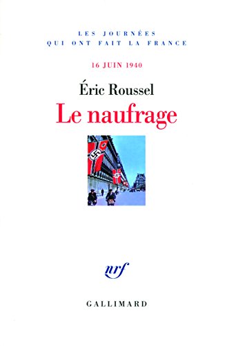 Le naufrage : 16 juin 1940 von Editions Gallimard