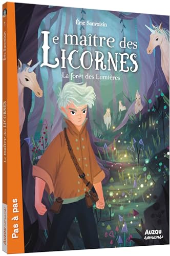 Le maître des licornes. Tome 1, la forêt des lumières