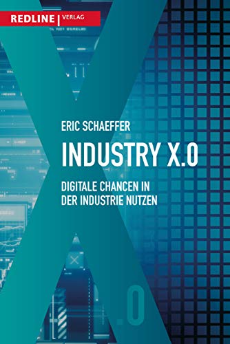 Industry X.0: Digitale Chancen in der Industrie nutzen von Redline Verlag