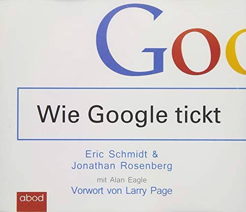 Wie Google tickt - How Google Works: Vorw. v. Larry Page von ABOD Verlag GmbH