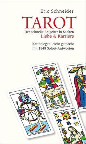 Tarot: Der schnelle Ratgeber in Sachen Liebe & Karriere · Kartenlegen leicht gemacht mit 1848 Sofort-Antworten