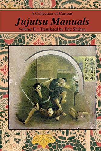 A Collection of Curious Jujutsu Manuals: Volume II von Eric Michael Shahan