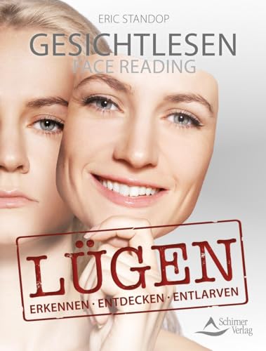Gesichtlesen – Lügen: erkennen, entdecken, entlarven