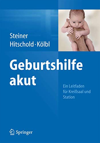 Geburtshilfe akut: Ein Leitfaden für Kreißsaal und Station von Springer