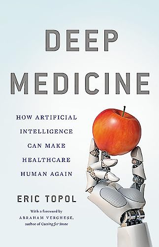 Deep Medicine: How Artificial Intelligence Can Make Healthcare Human Again von Basic Books