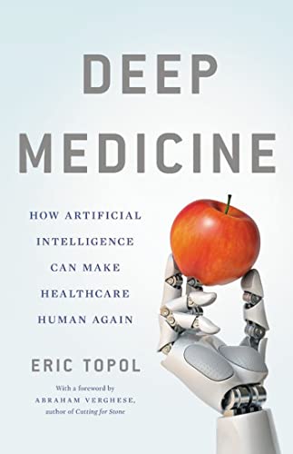 Deep Medicine: How Artificial Intelligence Can Make Healthcare Human Again von Basic Books