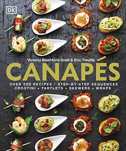 Canapés: Over 200 Recipes / Step-by-Step Sequences. Crostini - Tartlets - Skewers -Wraps von Dorling Kindersley Ltd