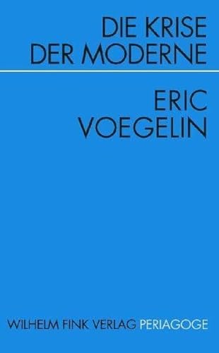 Die Krise der Moderne: Zur Pathologie des modernen Geistes (Periagoge) von Brill | Fink