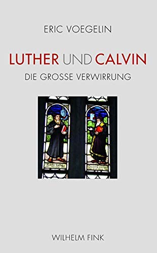 Luther und Calvin. Die Große Verwirrung