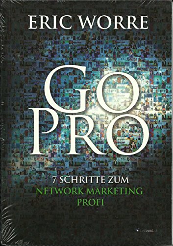 Go Pro: 7 Schritte zum Network Marketing Profi