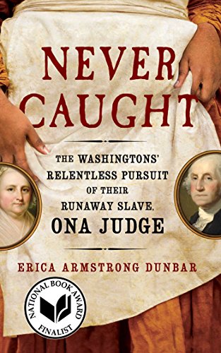 Never Caught: The Washingtons' Relentless Pursuit of Their Runaway Slave, Ona Judge von 37 Ink