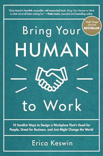 Bring Your Human to Work: 10 Surefire Ways to Design a Workplace That Is Good for People, Great for Business, and Just Might Change the World von McGraw-Hill Education