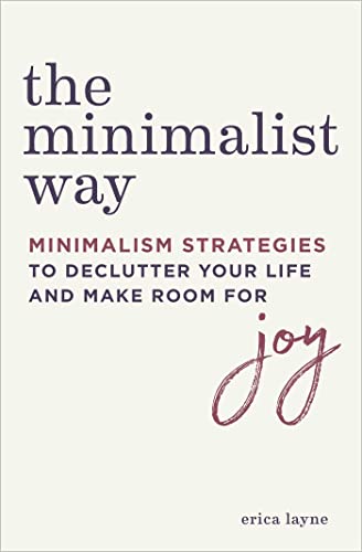 The Minimalist Way: Minimalism Strategies to Declutter Your Life and Make Room for Joy von Althea Press