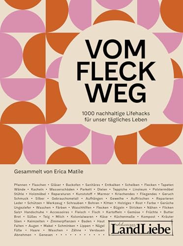 Vom Fleck weg - 1000 nachhaltige Lifehacks für unser tägliches Leben Vom Fleck weg - 1000 nachhaltige Lifehacks für unser tägliches Leben von LandLiebe-Edition