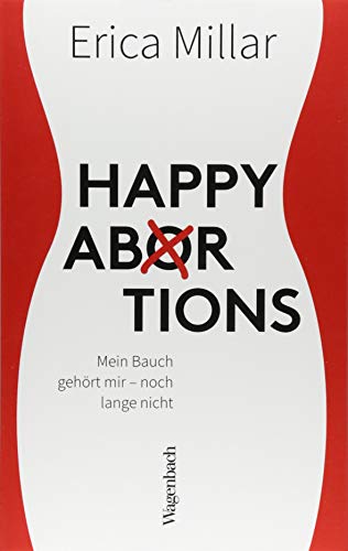 Happy Abortions - Mein Bauch gehört mir - noch lange nicht von Wagenbach Klaus GmbH