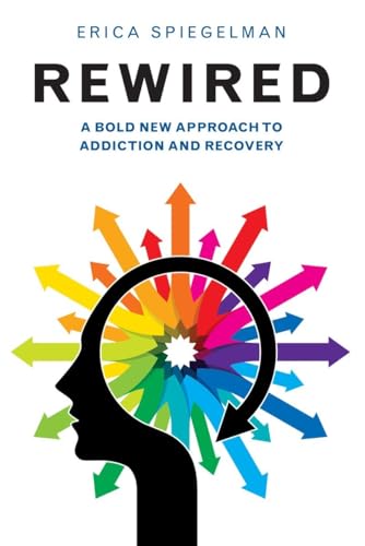 Rewired: A Bold New Approach To Addiction and Recovery von Hatherleigh Press