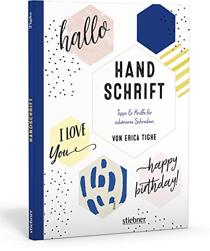 Handschrift. Tipps & Kniffe für schöneres Schreiben: Tipps & Kniffe für schöneres Schreiben. Schön schreiben und Handlettering lernen für Anfänger. Mit Übungsblättern und Handlettering Alphabeten. Handschrift. Tipps & Kniffe für schöneres Schreiben: Tipps & Kniffe für schöneres Schreiben. Schön schreiben und Handlettering lernen für Anfänger. Mit Übungsblättern und Handlettering Alphabeten. von Stiebner Verlag GmbH