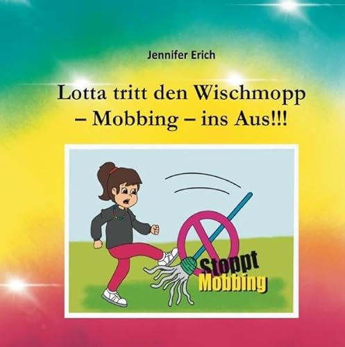 Lotta tritt den Wischmopp – Mobbing – ins Aus!!!