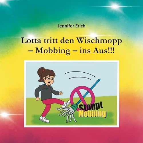 Lotta tritt den Wischmopp – Mobbing – ins Aus!!!