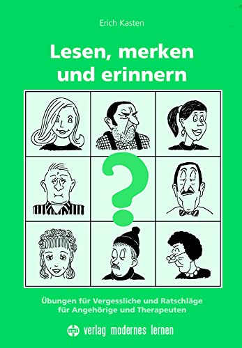 Lesen, merken und erinnern: Übungen für Vergessliche und Ratschläge für Angehörige und Therapeuten