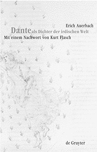 Dante als Dichter der irdischen Welt: Nachw. v. Kurt Flasch (Um Ein Nachwort Von Kurt Flasch Erganzte Auflage Der Erstausgabe Von 1929, 2) von de Gruyter