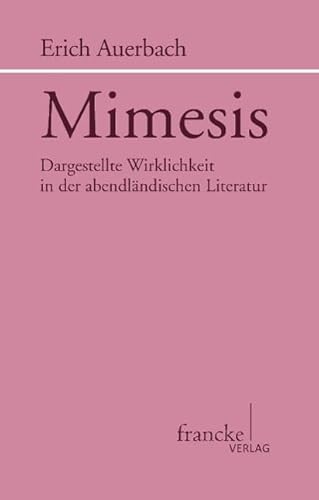 Mimesis: Dargestellte Wirklichkeit in der abendländischen Literatur