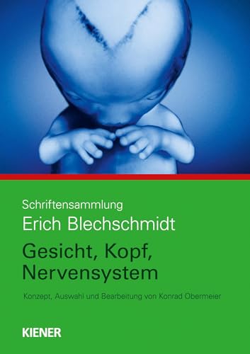 Gesicht, Kopf, Nervensystem: Schriftensammlung Erich Blechschmidt