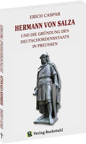 Hermann von Salza und die Gründung des Deutschordensstaats in Preußen von Rockstuhl