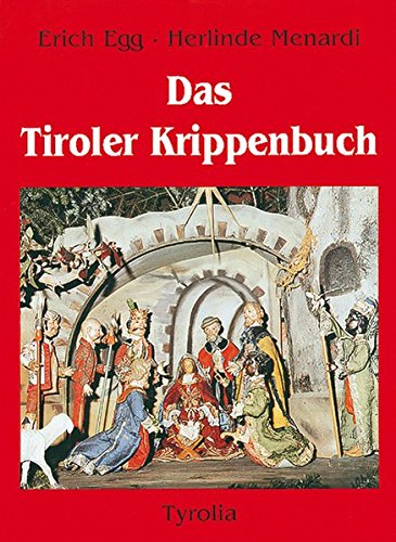 Das Tiroler Krippenbuch. Die Krippe von den Anfängen bis zur Gegenwart von Tyrolia