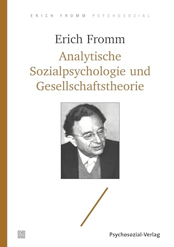 Analytische Sozialpsychologie und Gesellschaftstheorie (Erich Fromm psychosozial) von Psychosozial Verlag GbR