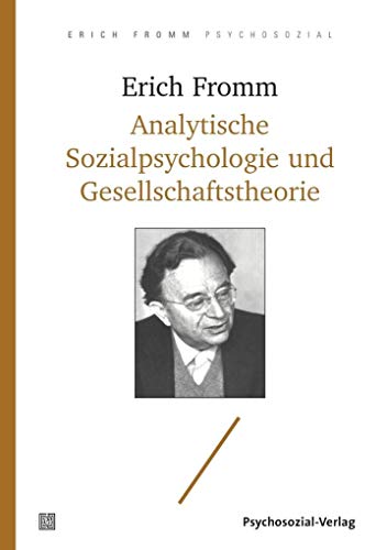 Analytische Sozialpsychologie und Gesellschaftstheorie (Erich Fromm psychosozial) von Psychosozial Verlag GbR