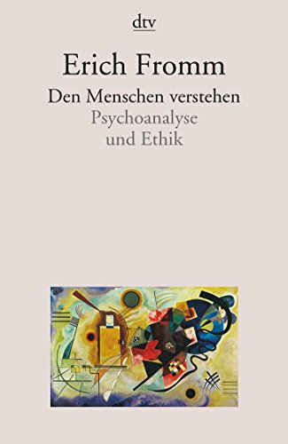 Den Menschen verstehen: Psychoanalyse und Ethik Den Menschen verstehen: Psychoanalyse und Ethik