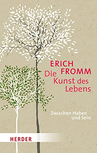 Die Kunst des Lebens: Zwischen Haben und Sein (HERDER spektrum) von Herder Verlag GmbH