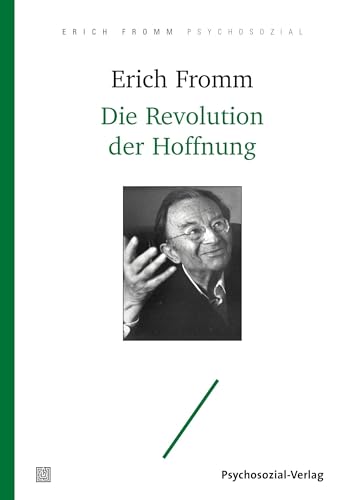 Die Revolution der Hoffnung: Für eine Humanisierung der Technik (Erich Fromm psychosozial) von Psychosozial Verlag GbR