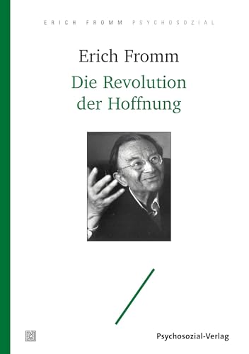 Die Revolution der Hoffnung: Für eine Humanisierung der Technik (Erich Fromm psychosozial)