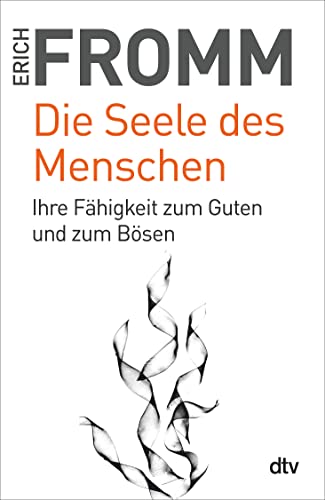 Die Seele des Menschen: Ihre Fähigkeit zum Guten und zum Bösen