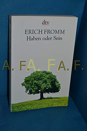 Haben oder Sein: Die seelischen Grundlagen einer neuen Gesellschaft Haben oder Sein: Die seelischen Grundlagen einer neuen Gesellschaft