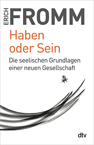 Haben oder Sein: Die seelischen Grundlagen einer neuen Gesellschaft von dtv Verlagsgesellschaft