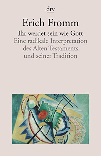 Ihr werdet sein wie Gott: Eine radikale Interpretation des Alten Testaments und seiner Tradition Ihr werdet sein wie Gott: Eine radikale Interpretation des Alten Testaments und seiner Tradition von dtv Verlagsgesellschaft